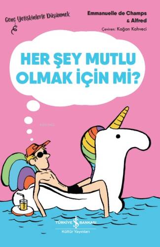 Her Şey Mutlu Olmak İçin Mi? – Genç Yetişkinlerle Düşünmek - 1