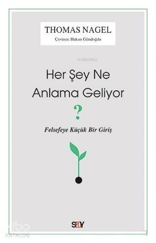 Her Şey Ne Anlama Geliyor?; Felsefeye Küçük Bir Giriş - 1