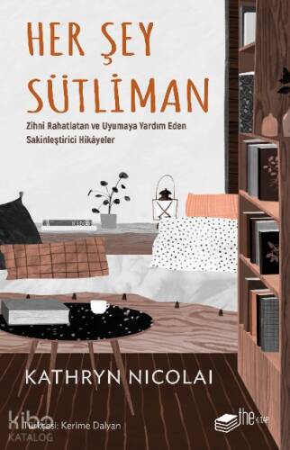 Her Şey Sütliman;Zihni Rahatlatan ve Uyumaya Yardım Eden Sakinleştirici Hikâyeler - 1