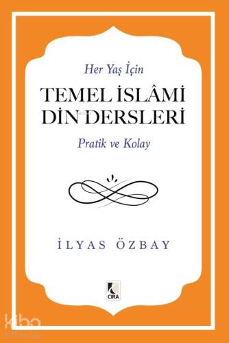 Her Yaş İçin Temel İslami Din Dersleri - Pratik ve Kolay - 1