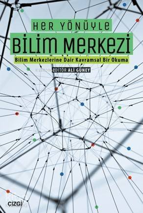 Her Yönüyle Bilim Merkezi; (Bilim Merkezlerine Dair Kavramsal Bir Okuma) - 1