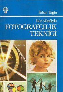 Her Yönüyle Fotoğrafçılık Tekniği - 1