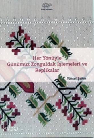 Her Yönüyle Günümüz Zonguldak İşlemeleri ve Replikalar - 1