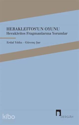 Herakleitos'un Oyunu; Herakleıtos Fragmanlarına Yorumlar - 1