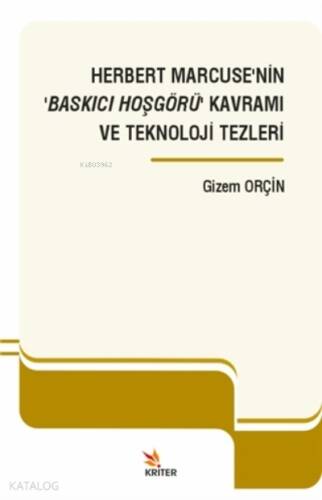 Herbert Marcuse’nin ‘baskıcı Hoşgörü’ Kavramı Ve Teknoloji Tezleri - 1