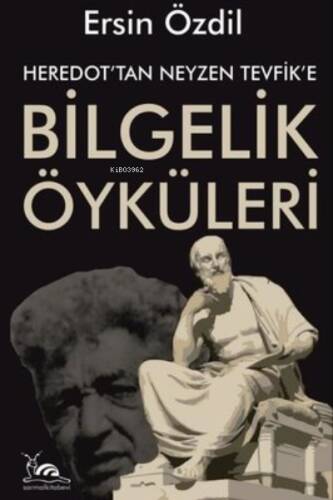 Heredot'Tan Neyzen Tevfik'E Bilgelik Öyküleri - 1