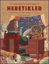 Heretikler; Modern Felsefenin Harika (Ve Tehlikeli) Başlangıçları - 1