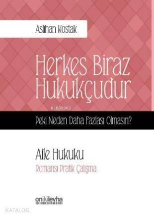 Herkes Biraz Hukukçudur Peki Neden Daha Fazlası Olmasın; Aile Hukuku - 1