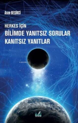 Herkes İçin Bilimde Yanıtsız Sorular Kanıtsız Yanıtlar - 1