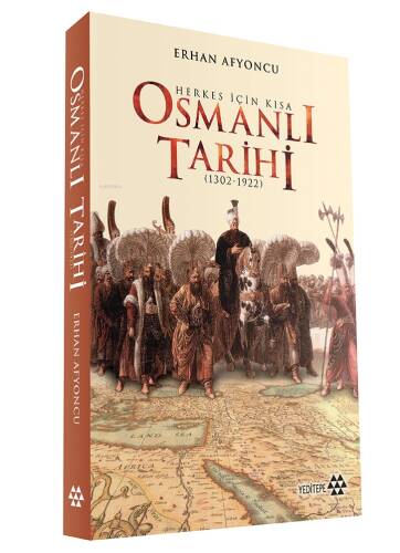 Herkes İçin Kısa Osmanlı Tarihi; 1302 - 1922 - 1