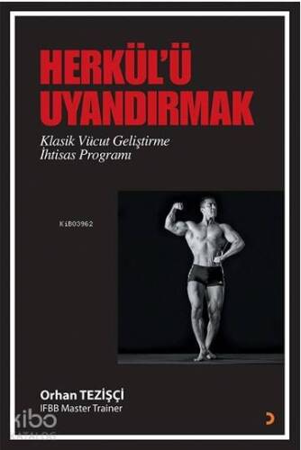 Herkül'ü Uyandırmak; Klasik Vücut Geliştirme İhtisas Programı - 1