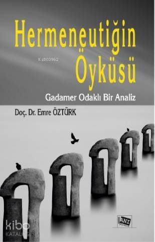 Hermeneutiğin Öyküsü; Gadamer Odaklı Bir Analiz - 1