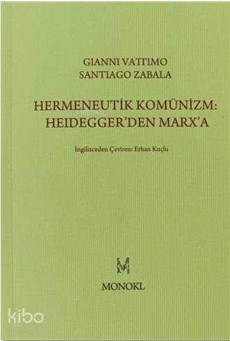 Hermeneutik Komünizm: Heidegger'den Marx'a - 1