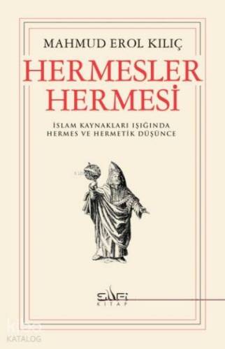 Hermesler Hermesi; İslam Kaynakları Işığında Hermes ve Hermetik Düşünce - 1