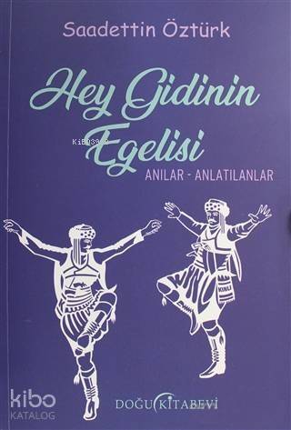 Hey Gidinin Egelisi; Anılar - Anlatılanlar - 1