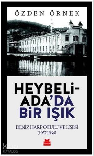 Heybeliada'da Bir Işık; Deniz Harp Okulu ve Lisesi (1957-1964) - 1