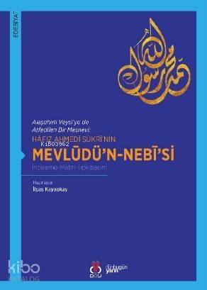 Hâfız Ahmedî Şükrî'nin Mevlüdü'n-Nebî'si; İnceleme-Metin-Tıpkıbasım - 1