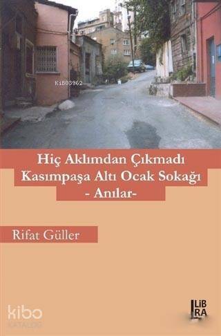 Hiç Aklımdan Çıkmadı Kasımpaşa Altı Ocak Sokağı; Anılar - 1