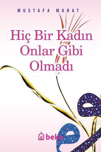 Hiç Bir Kadın Onlar Gibi Olmadı - 1