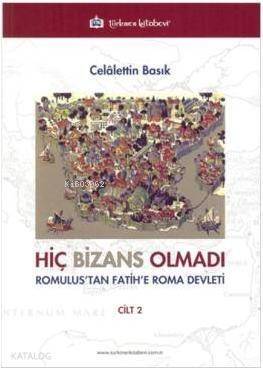 Hiç Bizans Olmadı Cilt 2; Romulus'tan Fatih'e Roma Devleti - 1