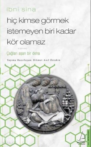 Hiç Kimse Görmek İstemeyen Biri Kadar Kör Olamaz/İbni Sina; Çağları Aşan Bir Deha - 1