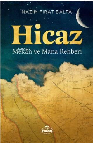 Hicaz Mekân ve Mana Rehberi - 1