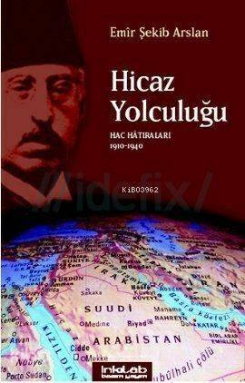 Hicaz Yolculuğu; Hac Hatıraları 1910-1940 - 1