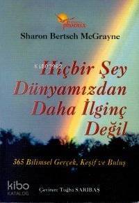 Hiçbir Şey Dünyamızdan Daha İlginç Değil - 1