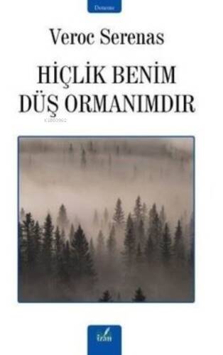 Hiçlik Benim Düş Ormanımdır - 1