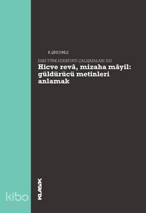 Hicve Revâ, Mizaha Mâyil - Güldürücü Metinleri Anlamak; Eski Türk Edebiyatı Çalışmaları XIII - 1