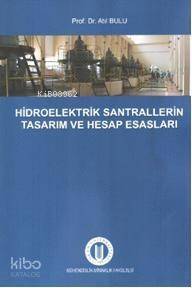 Hidroelektrik Santrallerin Tasarım ve Hesap Esasları - 1