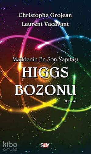 Higgs Bozonu; Maddenin En Son Yapıtaşı - 1