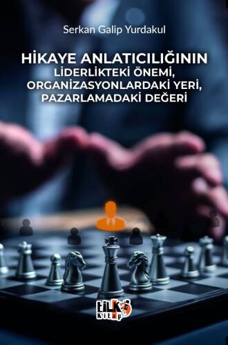 Hikaye Anlatıcılığının Liderlikteki Önemi, Organizasyonlardaki Yeri, Pazarlamadaki Değeri - 1