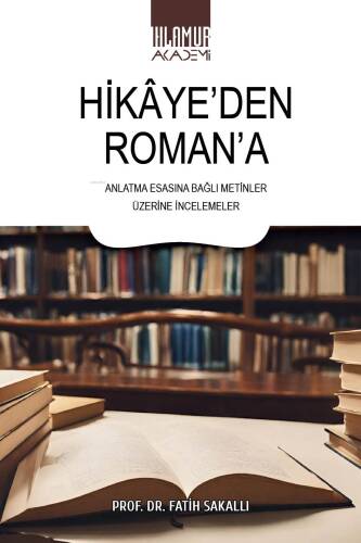 Hikaye'den Romana;Anlatma Esasına Bağlı Metinler Üzerine İncelemeler - 1