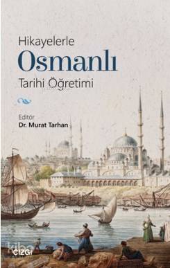 Hikayelerle Osmanlı Tarihi Öğretimi - 1