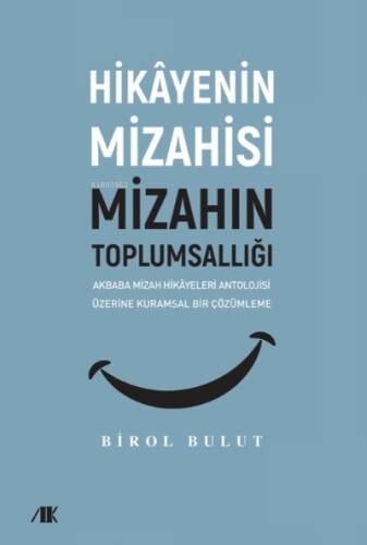 Hikayenin Mizahisi Mizahın Toplumsallığı;Akbaba Mizah Hikayeleri Antolojisi Üzerine Kuramsal Bir Çözümleme - 1