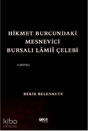 Hikmet Burcundaki Mesnevîci Bursalı Lâmiî Çelebi - 1