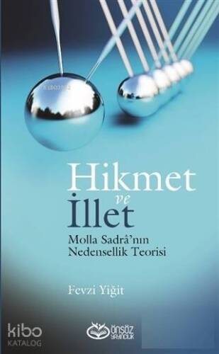 Hikmet ve İllet; Molla Sadra'nın Nedensellik Teorisi - 1