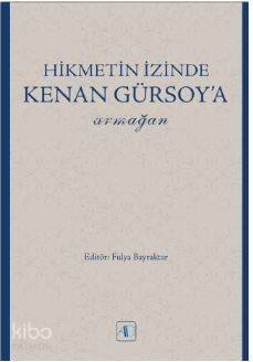 Hikmetin İzinde Kenan Gürsoy'a Armağan - 1