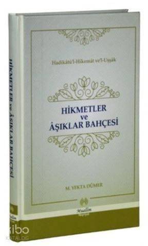 Hikmetler ve Aşıklar Bahçesi; Hadikat-ül Hikemat ve 'l-Uşşak - 1