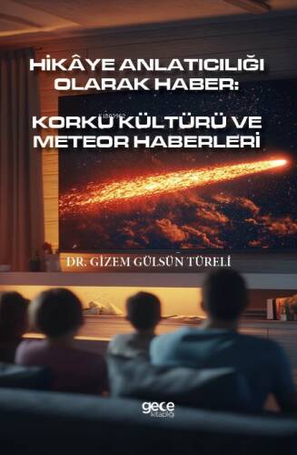 Hikâye Anlatıcılığı Olarak Haber;Korku Kültürü Ve Meteor Haberleri - 1