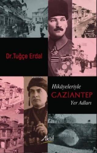 Hikâyeleriyle Gaziantep Yer Adları - 1