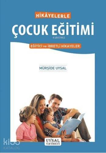 Hikâyelerle Çocuk Eğitimi; Eğitici ve İbretli Hikâyeler - 1