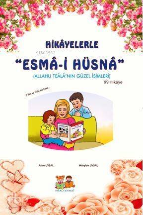 Hikâyelerle Esmâi Hüsnâ; 7 Yaş ve Üstü - 1