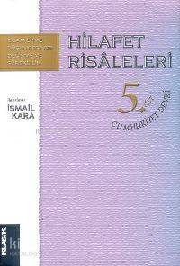 Hilafet Risaleleri Cilt: 5; II. Cumhuriyet Devri - 1