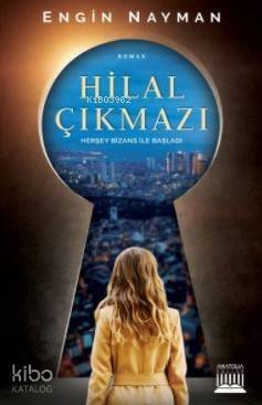 Hilal Çıkmazı; Herşey Bizans ile Başladı - 1