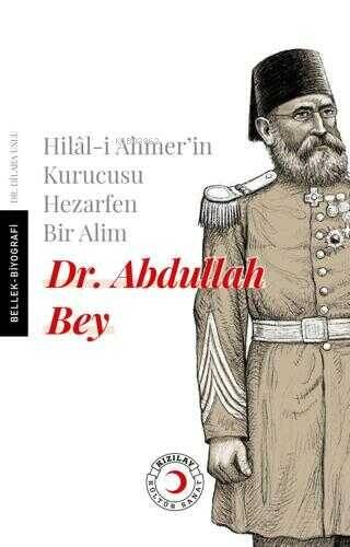 Hilal-i Ahmer'in Kurucusu Hezarfen Bir Alim Dr. Abdullah Bey - 1