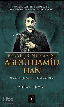 Hilal'in Muhafızı Abdülhamid Han; Bilinmezleriyle Sultan ıı. Abdülhamid Han - 1