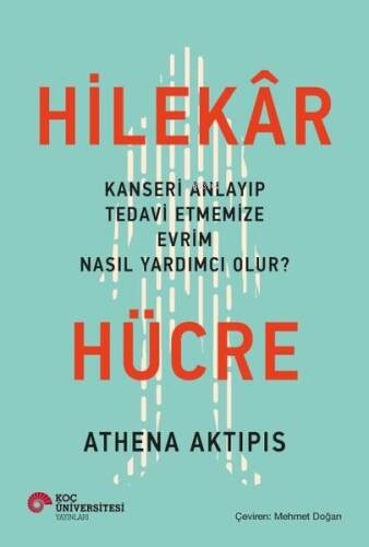 Hilekar Hücre: Kanseri Anlayıp Tedavi Etmemize Evrim Nasıl Yardımcı Olur? - 1