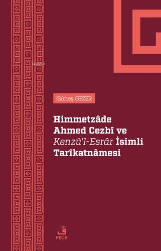 Himmetzâde Ahmed Cezbî Ve Kenzü’l-Esrâr İsimli Tarîkatnâmesi - 1